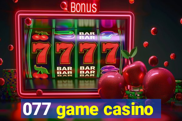 077 game casino